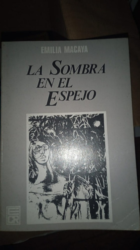 La Sombra En El Espejo. Emilia Macaya