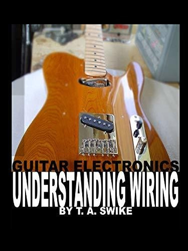 Book : Guitar Electronics Understanding Wiring And Diagrams