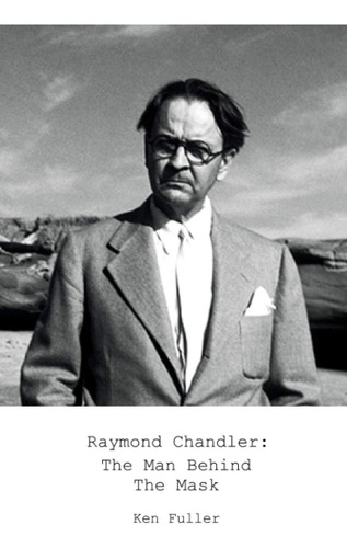 Libro:  Raymond Chandler: The Man Behind The Mask