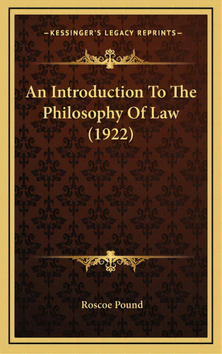 An Introduction To The Philosophy Of Law (1922), De Pound, Roscoe. Editorial Kessinger Pub Llc, Tapa Dura En Inglés