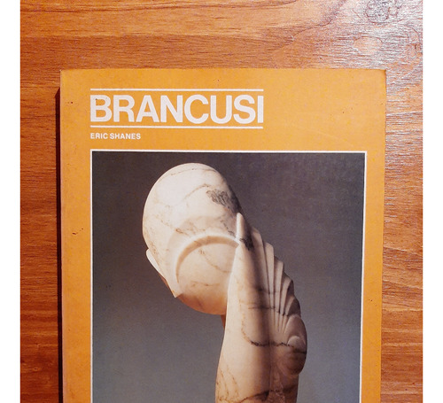 Constantin Brancusi. Eric Shanes. Abbeville Modern Masters (Usado)