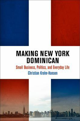 Libro Making New York Dominican : Small Business, Politic...