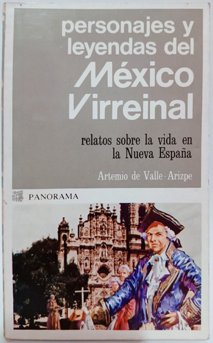 Personajes Y Leyendas Del Mexico Virreinal Artemio Valle Ari
