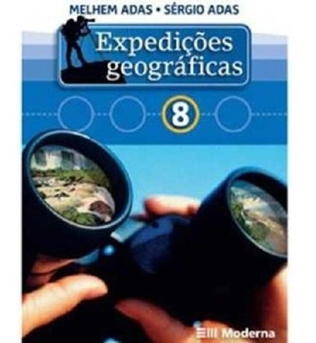 Expedições Geográficas 8° Ano, De Melhem Adas, Sérgio Adas. Editora Moderna, Capa Mole Em Português, 2011