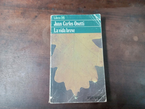 Libro La Vida Breve   Juan Carlos Onetti 