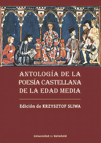 Antologia De La Poesia Castellana De La Edad Media, De Sliwa, Krzysztof., Vol. 1. Editorial Ediciones Universidad De Valladolid, Tapa Blanda En Español