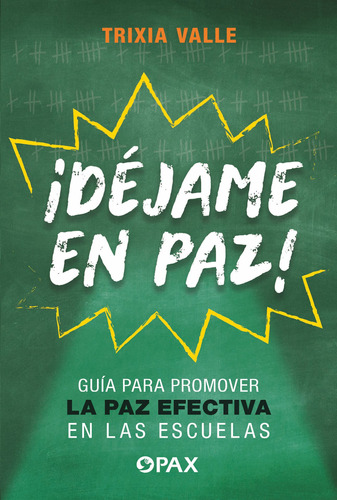 ¡Déjame en paz!: Guía para promover la paz efectiva en las escuelas, de Valle, Trixia. Editorial Pax, tapa blanda en español, 2022