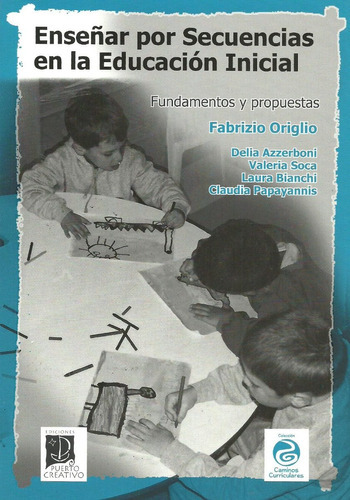 Enseñar Por Secuencias En La Educación Inicial Origlio (pu), De Fabrizio Origlio., Vol. No Tiene. Editorial Puerto Creativo, Tapa Blanda, Edición 1 En Español, 2018