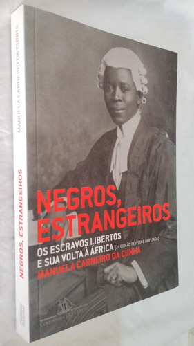 Livro Negros Estrangeiros Os Escravos Libertos E Sua Volta A Africa Manuela Carneiro Da Cunha