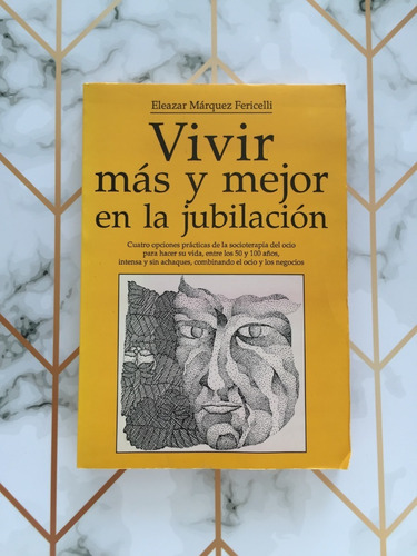 Vivir Más Y Mejor En La Jubilación / Eleazar Márquez 