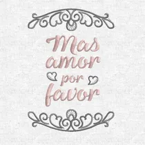 Comprar Matriz Bordado Frase Mas Amor Por Favor Janome Brother