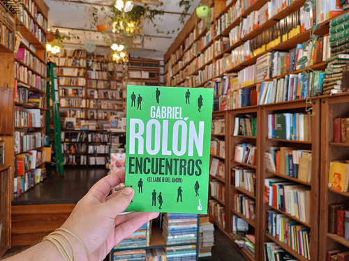 Encuentros (el Lado B Del Amor) Gabriel Rolón.