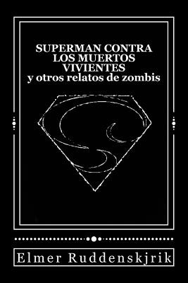 Libro Superman Contra Los Muertos Vivientes Y Otros Relat...