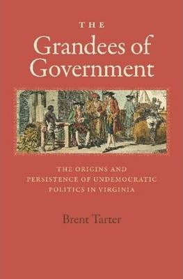 Libro The Grandees Of Government - Brent Tarter