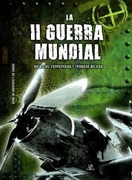 Ii Guerra Mundial Batallas, Estrategias Y Tec. Belicas, La