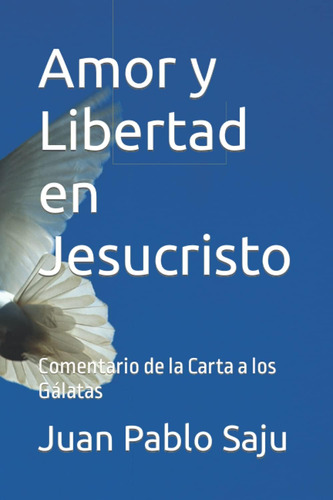 Libro: Amor Y Libertad En Jesucristo: Comentario De La Carta