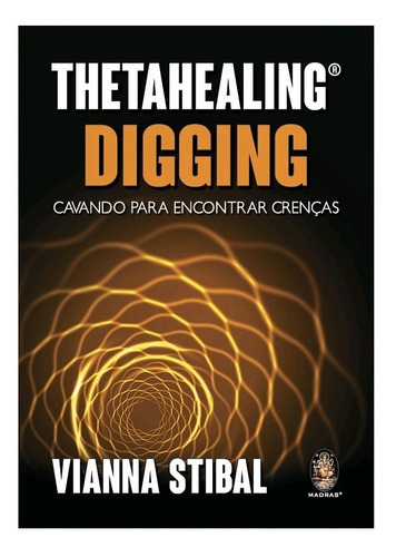 Livro Thetahealing® Digging - Cavando Para Encontrar Crenças