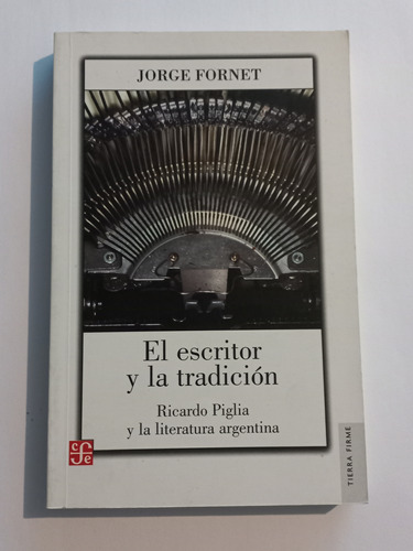 El Escritor Y La Tradición - Jorge Fornet - (ricardo Piglia)