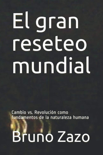 Libro: El Gran Reseteo Mundial: Cambio Vs. Revolución, Como