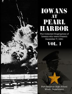 Libro Iowans At Pearl Harbor Volume 1 - Fort Madison High...