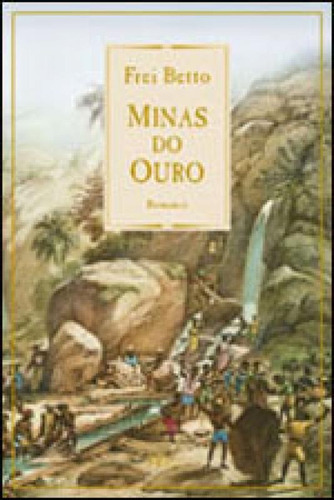 Minas Do Ouro, De Betto, Frei. Editora Rocco, Capa Mole, Edição 1ª Edição 2011 Em Português