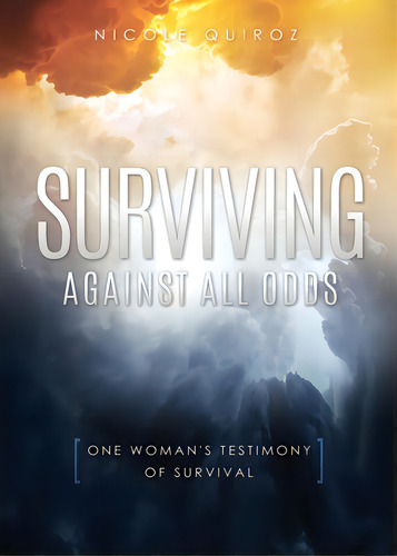 Surviving Against All Odds: One Woman's Testimony Of Survival, De Quiroz, Nicole. Editorial Xulon Pr, Tapa Blanda En Inglés