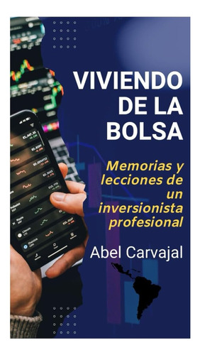 Libro: Viviendo De La Bolsa: Memorias Y Lecciones Un Inve