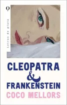 Comprar CLEOPATRA Y FRANKENSTEIN - COCO MELLORS, de Coco Mellors. Editorial Letras De Plata en español