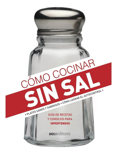 Libro: Cómo Cocinar Sin Sal: Guía De Recetas Y Consejos Para