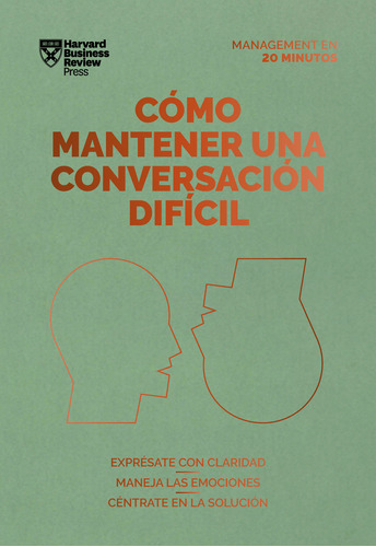 Cómo Mantener Una Conversación Difícil - Harvard Business R