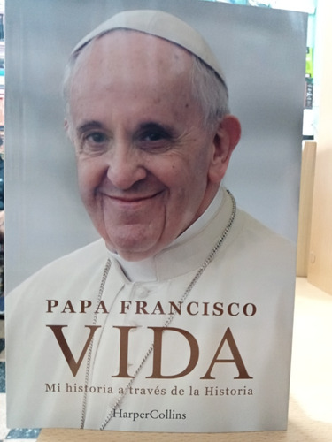 Vida - Historia A Traves Historia - Papa Francisco - Nuevo 