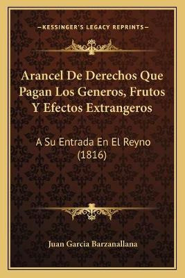 Libro Arancel De Derechos Que Pagan Los Generos, Frutos Y...