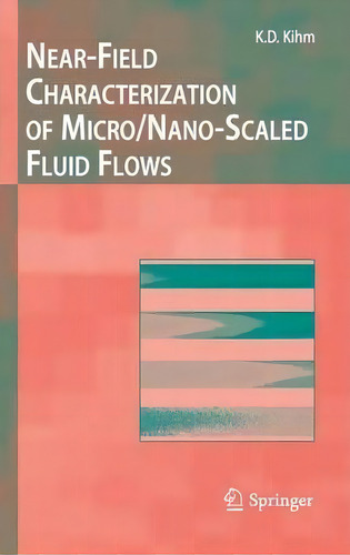 Near-field Characterization Of Micro/nano-scaled Fluid Flows, De Kenneth D. Kihm. Editorial Springer Verlag Berlin Heidelberg Gmbh Co Kg, Tapa Dura En Inglés