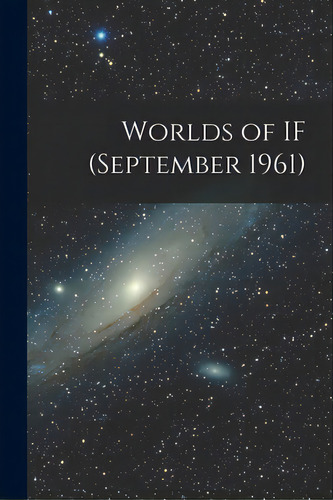 Worlds Of If (september 1961), De Anonymous. Editorial Hassell Street Pr, Tapa Blanda En Inglés