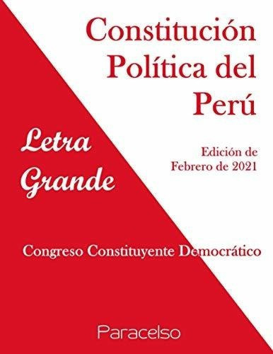 Constitucion Politica Del Peru Edicion De Letra..., De Greso Stituyente Democrático. Editorial Independently Published En Español