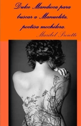 Libro: Dulce Mandioca Para Buscar A Manuelita, Poetisa Mochi