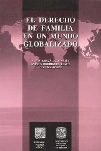 Derecho De Familia En Un Mundo Globalizado, El, De Nuria (coord.) Gonzalez Martin. Editorial Porrúa México, Tapa Blanda En Español, 2007