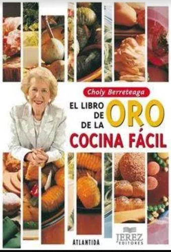 Choly Berreteaga - El Libro De Oro De La Cocina Fácil