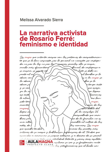 La Narrativa Activista De Rosario Ferré: Feminismo E Identidad, De Alvarado Sierra , Melissa.., Vol. 1.0. Editorial Aula Magna Proyecto Clave Mcgraw Hill, Tapa Blanda, Edición 1.0 En Español, 2019