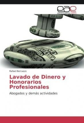 Lavado De Dinero Y Honorarios Profesionales - Rafael Berr...