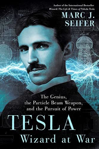 Book : Tesla Wizard At War The Genius, The Particle Beam...