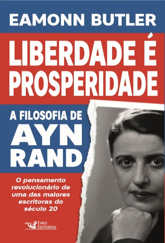 Liberdade é Prosperidade: A Filosofia de Ayn Rand, de Butler, Eamonn. Editora Faro Editorial Eireli, capa mole em português, 2020