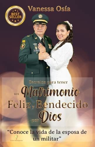 Secretos Para Tener Un Matrimonio Feliz Y Bendecido, de Osía, Vanessa. Editorial Independently Published en español