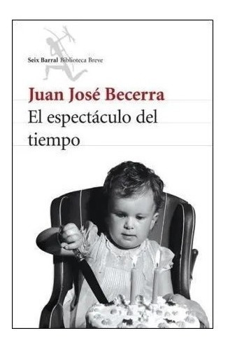 Libro El Espectáculo Del Tiempo - Becerra Juan Jose