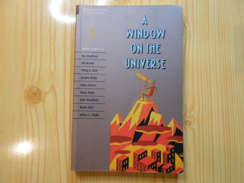 A Window On The Universe - Bradbury Asimov Clarke