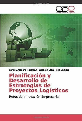 Planificacion Y Desarrollo De Estrategias De..., De Antepara Materann, Car. Editorial Academica Española En Español
