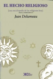 El Hecho Religioso - Una Enciclopedia, Delumeau, Ed. Sxxi