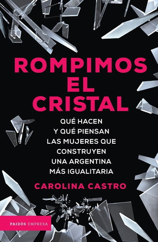 Rompimos El Cristal - Carolina Castro - Paidos - Libro