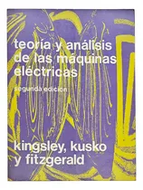 Comprar Teoria Y Analisis De Las Maquinas Electricas Kingsley Kusko