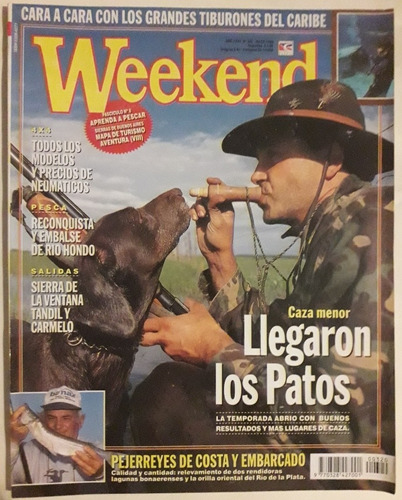 Revista Weekend N° 320 Mayo 1999 Caza De Patos- Pejerreyes 